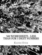 500 Worksheets - Less Than for 3 Digit Numbers: Math Practice Workbook