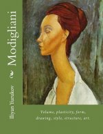 Modigliani: Volume, plasticity, form, drawing, style, structure, art.