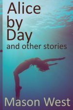 Alice by Day and other stories