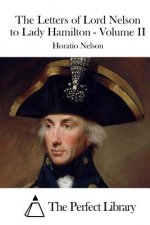 The Letters of Lord Nelson to Lady Hamilton - Volume II