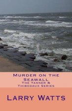 Murder on the Seawall: The Tanner & Thibodaux Series