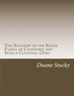 The Ancestry of the Klaiss Family of Crawford and Seneca Counties, Ohio