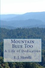 Mountain Blue Too: A Life of Dedication
