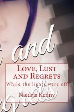 Love, Lust and Regrets: While the lights were off