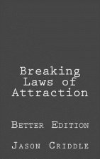 Breaking Laws of Attraction: Better Edition