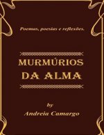 Murmurios da alma: Poemas e pensamentos