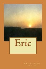 Eric: A Celebration of Life