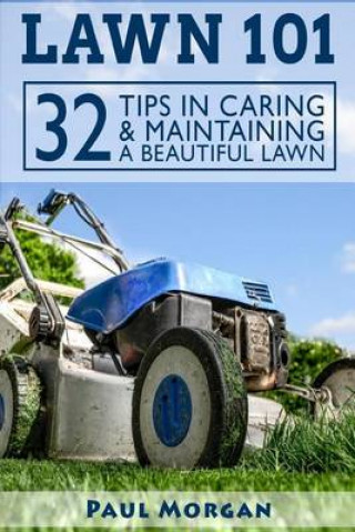 Lawn 101: 32 Tips in Caring & Maintaining a Beautiful Lawn