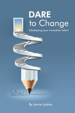 DARE to Change: Developing you innovation talent