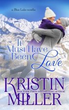 It Must Have Been Love: a Blue Lake Novella