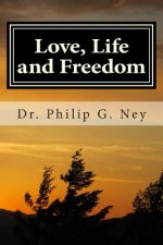 Love, Life and Freedom: Volume I: All Possible with Truth