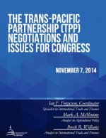 The Trans-Pacific Partnership (TPP) Negotiations and Issues for Congress
