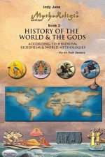 History of the World & the Gods (B/W): According to Hinduism, Buddhism & World Mythologies