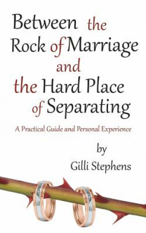 Between the Rock of Marriage and the Hard Place of Separating: A Practical Guide and Personal Experience