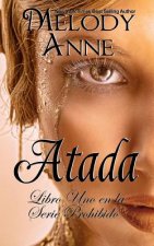 Atada: Serie Prohibido - Libro Uno (Spanish Edition)