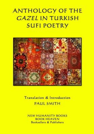 Anthology of the Gazel in Turkish Sufi Poetry