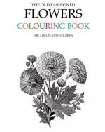 The Old Fashioned Flowers Colouring Book