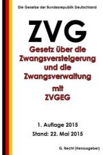 Gesetz über die Zwangsversteigerung und die Zwangsverwaltung (ZVG) mit ZVGEG