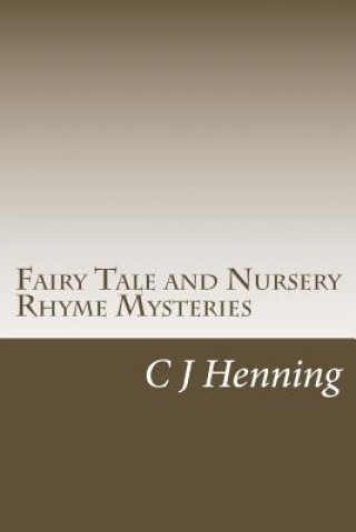 Fairy Tale and Nursery Rhyme Mysteries: The Dark Secret Behind The Rhymes