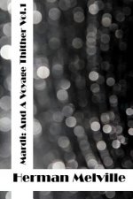 Mardi: And A Voyage Thither Vol 1: (Herman Melville Classics Collection)