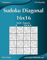 Sudoku Diagonal 16x16 - De Facil a Experto - Volumen 5 - 276 Puzzles