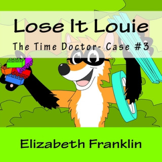 The Time Doctor- Case #3: Lose It Louie Captures the Toy Thief