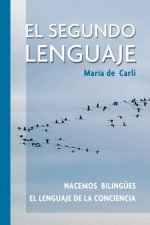 El Segundo Lenguaje. Nacemos bilingües. El lenguaje de la conciencia