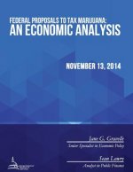 Federal Proposals to Tax Marijuana: An Economic Analysis