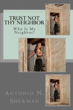 Trust Not Thy Neighbor: Who Is My Neighbor?
