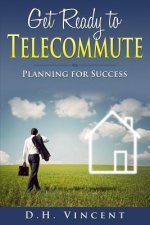 Get Ready to Telecommute: Planning for Success