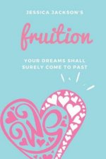 FRUITion: Your Dreams Shall Surely Come to Past
