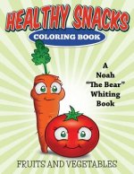 Healthy Snacks Coloring Book (Fruits and Vegetables): (Fruits and Vegetables)