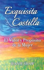 Exquisita Costilla: El Valor y Proposito de la Mujer