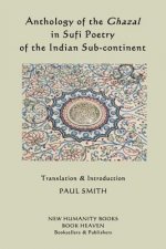 Anthology of the Ghazal in Sufi Poetry of the Indian Sub-continent