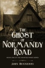 The Ghost of Normandy Road: Haunted Minds Series Book One (A Supernatural Ghost Thriller)