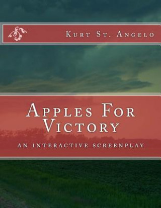 Apples For Victory: (an interactive screenplay)