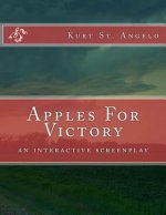 Apples For Victory: (an interactive screenplay)