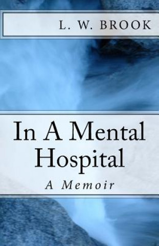..In A Mental Hospital: A Memoir