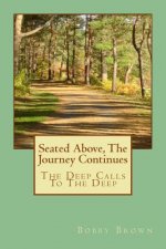 Seated Above, The Journey Continues: The Deep Calls To The Deep