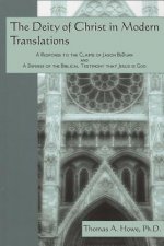 The Deity of Christ in Modern Translations: A Response to the Claims of Jason BeDuhn and A Defense of the Biblical Testimony that Jesus is God