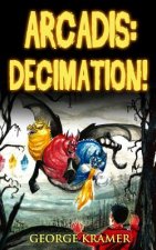 Arcadis: Decimation!: Book Three