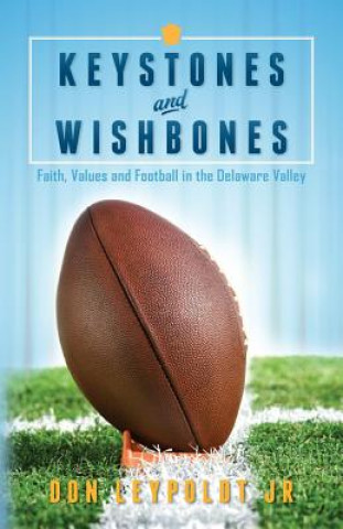 Keystones and Wishbones: Faith, Values and Football in the Delaware Valley