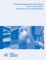 National Transporation Safety Board Fiscal Year 2012 - 2011 Performance and Accountability Report