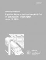 Pipeline Accident Report: Pipeline Rupture and Subsequent Fire in Belligham, Washington June 10, 1999
