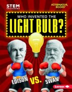 Who Invented the Light Bulb?: Edison vs. Swan