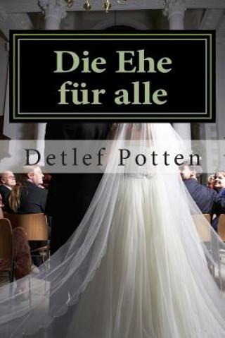 Die Ehe für alle: Ein polemischer Essay
