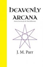 Heavenly Arcana: Esoteric Exercises for the Third Millennium