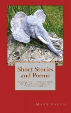 Short Stories and Poems: An eclectic collection of Flash Fiction of various genres