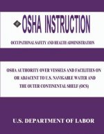 OSHA Instruction: OSHA Authority Over Vessels and Facilities on or Adjacent to U.S. Navigable Waters and the Outer Continental Shelf (OC