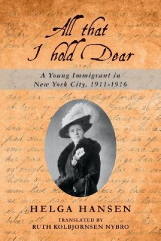 All that I hold Dear: A Young Immigrant in New York City, 1911-1916